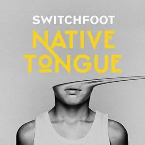 Switchfoot - NATIVE TONGUE (2019) [Official Digital Download]