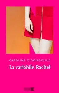 Caroline O'Donoghue - La variabile Rachel