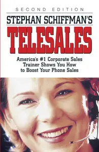 Stephan Schiffman's Telesales: America's #1 Corporate Sales Trainer Shows You How to Boost Your Phone Sales (repost)