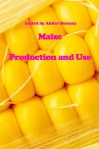 "Maize: Production and Use" ed. by Akbar Hossain