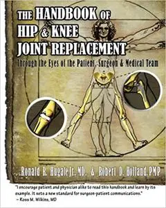 Handbook of Hip & Knee Joint Replacement: Through the Eyes of the Patient, Surgeon & Medical Team