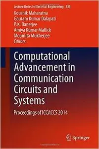 Computational Advancement in Communication Circuits and Systems: Proceedings of ICCACCS 2014