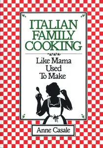 Italian Family Cooking: Like Mamma Used to Make (repost)