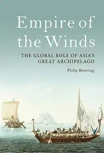 Empire of the Winds: The Global Role of Asia’s Great Archipelago