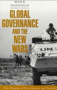 Global Governance and the New Wars: The Merging of Development and Security