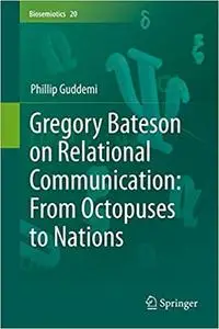 Gregory Bateson on Relational Communication: From Octopuses to Nations