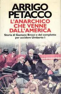 L'Anarchico che venne dall'America - Arrigo Petacco