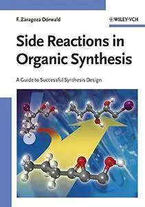 Side Reactions in Organic Synthesis: A Guide to Successful Synthesis Design (Repost)