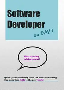 Software Developer (on Day 1): Quickly and Efficiently Learn the Basic Terminology, Say more than hello to the new world