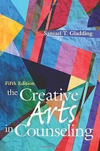 The Creative Arts in Counseling, 5th Edition (Repost)