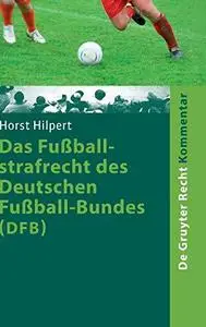 Das Fussballstrafrecht des Deutschen Fussballbundes: Kommentar zur Rechts- und Verfahrensordnung des DFB (RuVO) nebst Erläuteru