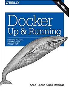 Docker: Up & Running: Shipping Reliable Containers in Production, 2nd Edition (3rd Rev)