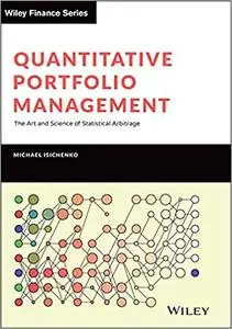 Quantitative Portfolio Management: The Art and Science of Statistical Arbitrage