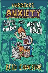 Hardcore Anxiety: A Graphic Guide to Punk Rock and Mental Health