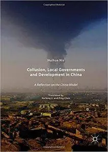 Collusion, Local Governments and Development in China: A Reflection on the China Model