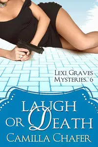Laugh or Death (Lexi Graves Mysteries Book 6)