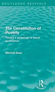 The Constitution of Poverty: Towards a Genealogy of Liberal Governance
