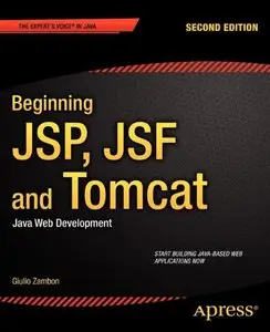 Beginning JSP, JSF and Tomcat: Java Web Development, 2 edition (Repost)