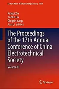 The Proceedings of the 17th Annual Conference of China Electrotechnical Society: Volume III