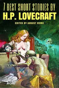 «7 best short stories by H. P. Lovecraft» by August Nemo, Howard Lovecraft