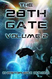 «The 28th Gate: Volume 2» by Christopher C. Dimond