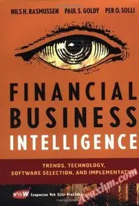 Financial Business Intelligence: Trends, Technology, Software Selection, and Implementation