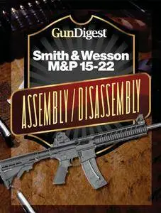 Gun Digest Smith & Wesson M&P 15-22 Assembly/Disassembly Instructions