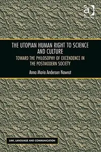 The Utopian Human Right to Science and Culture: Toward the Philosophy of Excendence in the Postmodern Society