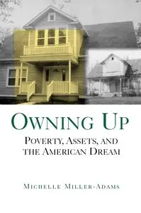 Michelle Miller-Adams - Owning Up: Poverty, Assets and the American Dream