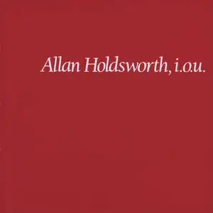 Allan Holdsworth - I.O.U. (1982) {Cream}