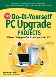 CNET Do-It-Yourself PC Upgrade Projects by Guy Hart-Davis [Repost]