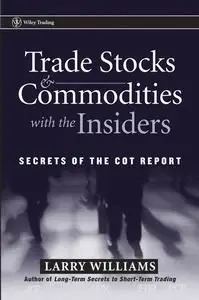 Trade Stocks & Commodities with the Insiders: Secrets of the COT Report (repost)