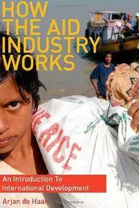 How the Aid Industry Works: An Introduction to International Development