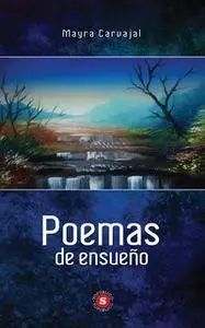 «Poemas de ensueño» by Mayra Carvajal