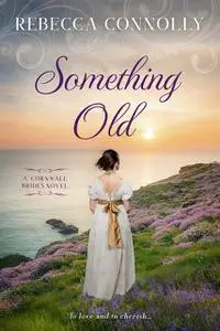 «Something Old» by Rebecca Connolly