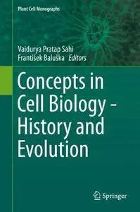 Concepts in Cell Biology - History and Evolution (Plant Cell Monographs)