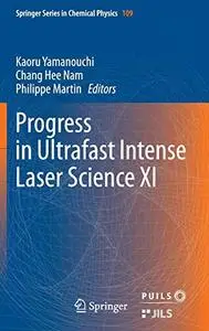 Progress in Ultrafast Intense Laser Science XI: 11 [Repost]