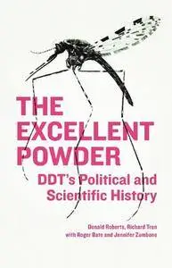 The Excellent Powder: DDT’s Political and Scientific History