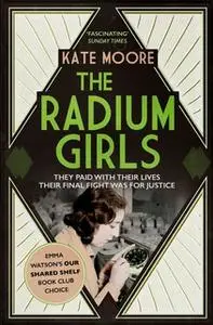 «The Radium Girls» by Kate Moore