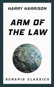 «Arm of the Law» by Harry Harrison,Stanley Weinbaum,Mack Reynolds,John MacDonald