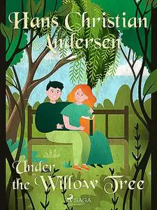 «Under the Willow Tree» by Hans Christian Andersen