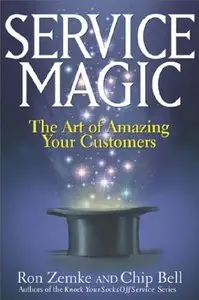 Service Magic: The Art of Amazing Your Customers (repost)