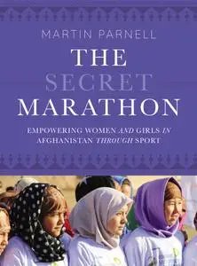 The Secret Marathon: Empowering Women and Girls in Afghanistan through Sport