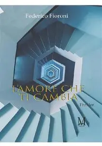 L'amore che ti cambia - Fioroni Federico