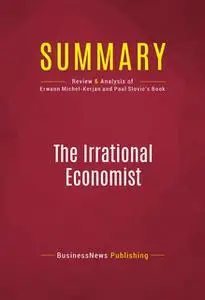 «Summary: The Irrational Economist» by BusinessNews Publishing