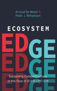 Ecosystem Edge : Sustaining Competitiveness in the Face of Disruption