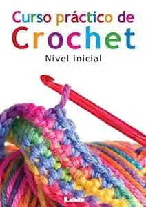 Curso práctico de crochet: Nivel inicial