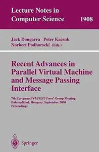 Recent Advances in Parallel Virtual Machine and Message Passing Interface: 7th European PVM/MPI Users’ Group Meeting Balatonfür