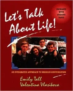 Let's Talk About Life!: An Integrated Approach to Russian Conversation