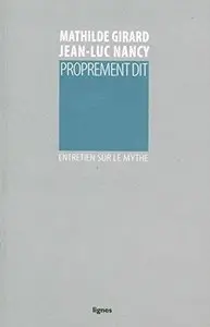 Proprement dit : Entretien sur le mythe  